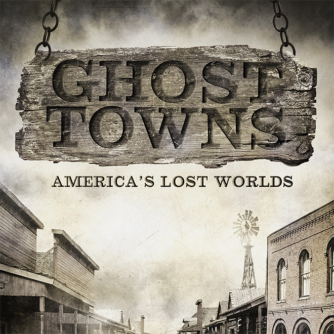 Ghost Towns: America's Lost World