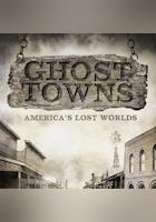 Ghost Towns: America's Lost World