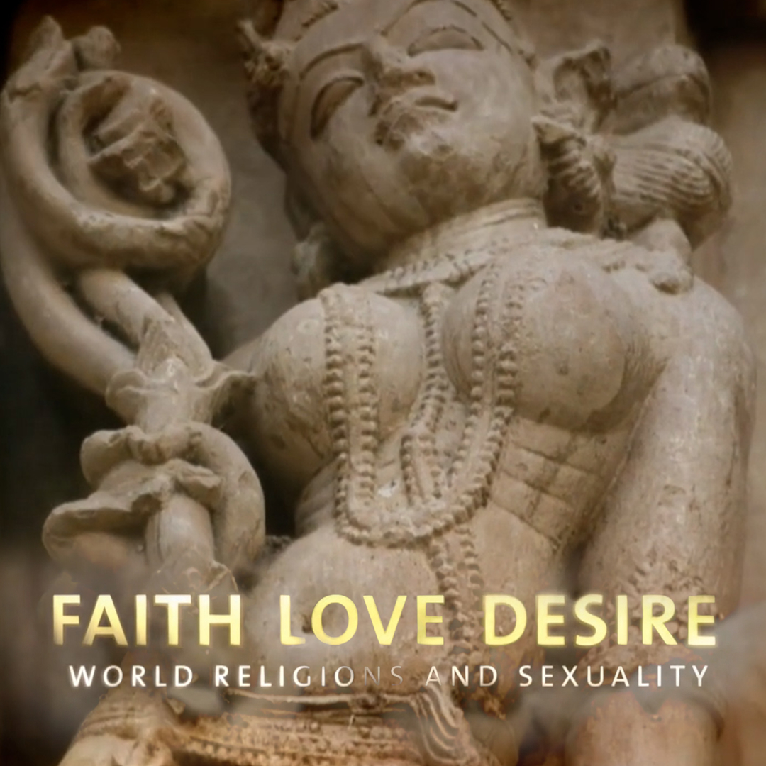 Faith Love Desire - World Religions And Sexuality