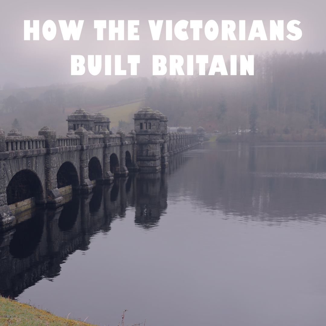 How The Victorians Built England