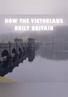 How The Victorians Built England