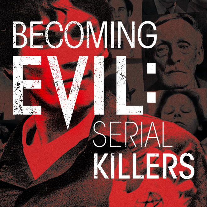 Becoming Evil - Serial Killers