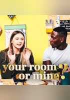 Your Room or Mine?