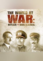 The World at War: From Hitler To Hiroshima