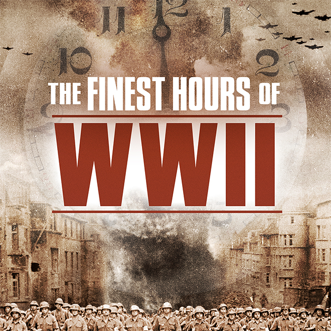 The Finest Hours Of WWII