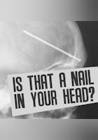 Is That A Nail In Your Head?