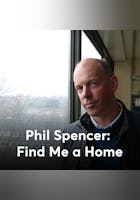 Phil Spencer: Find Me a Home