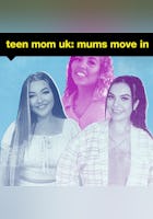 Teen Mom UK: Mums Move In