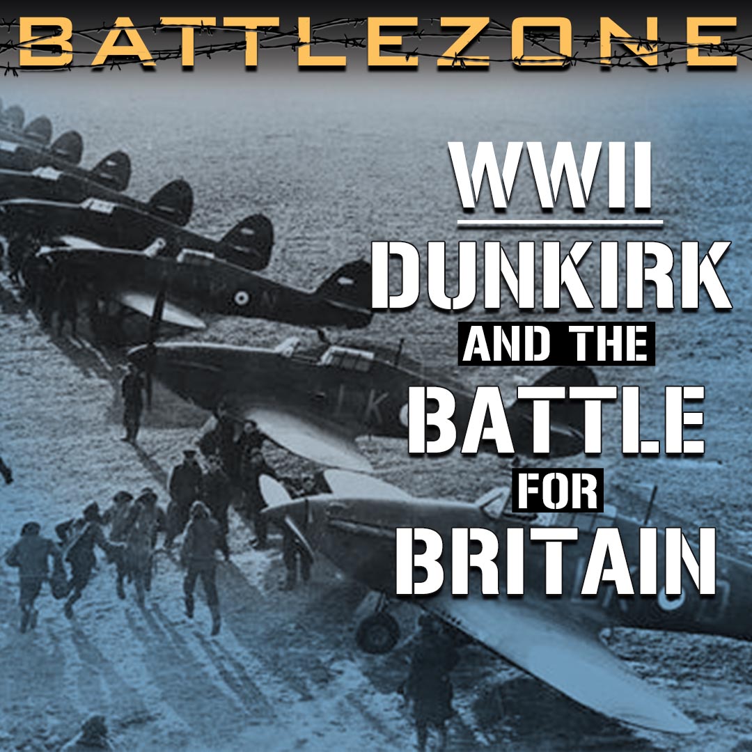 Battlezone WWII: Dunkirk and the Battle for Britain