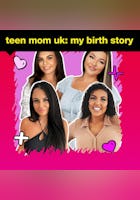 Teen Mom UK Birth Stories