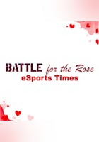 Esports Times: Battle for The Rose