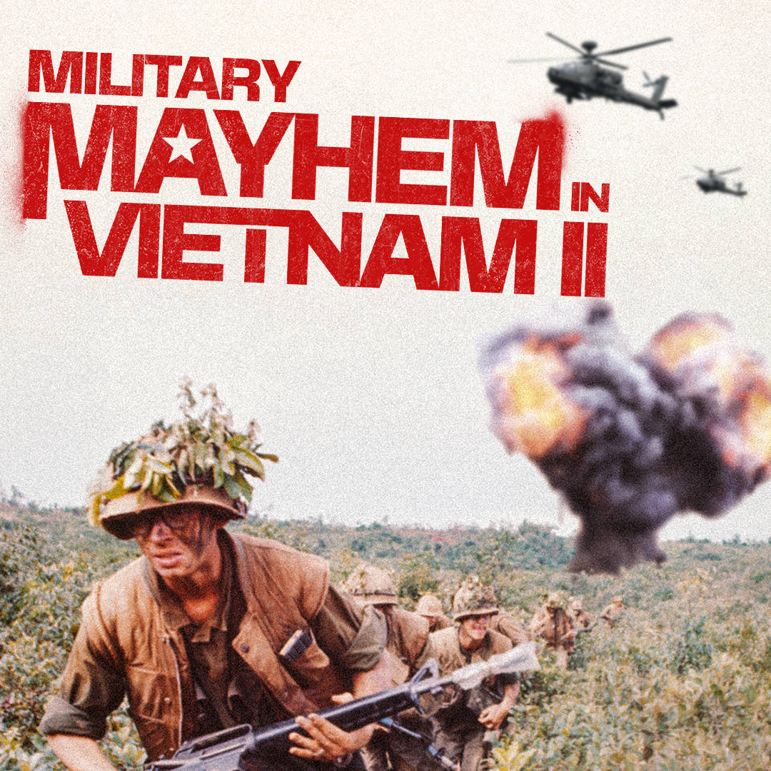Military Mayhem In Vietnam II
