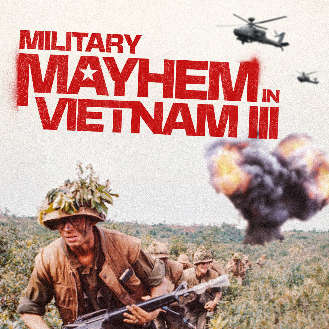 Military Mayhem In Vietnam III