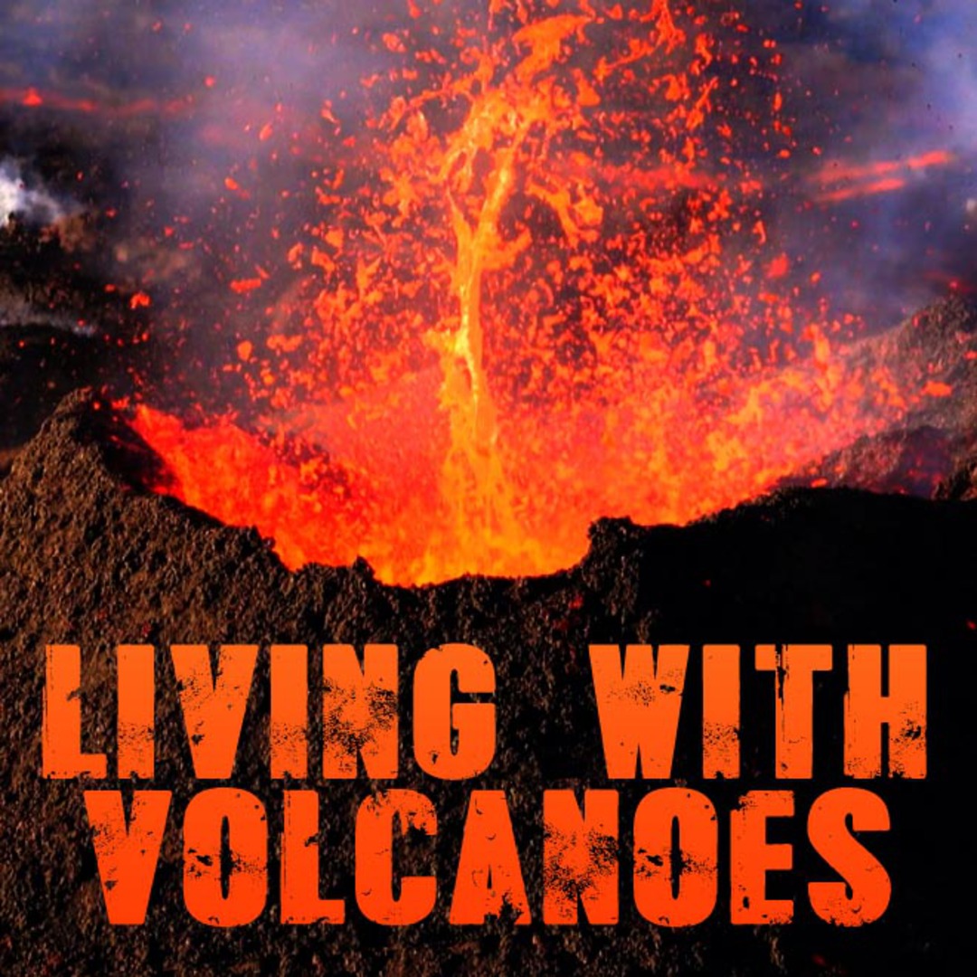Living with Volcanoes