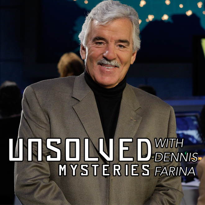 Unsolved Mysteries with Dennis Farina