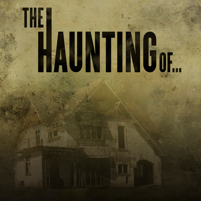 The Haunting Of. . .