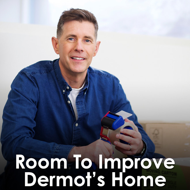 Room To Improve – Dermot's Home