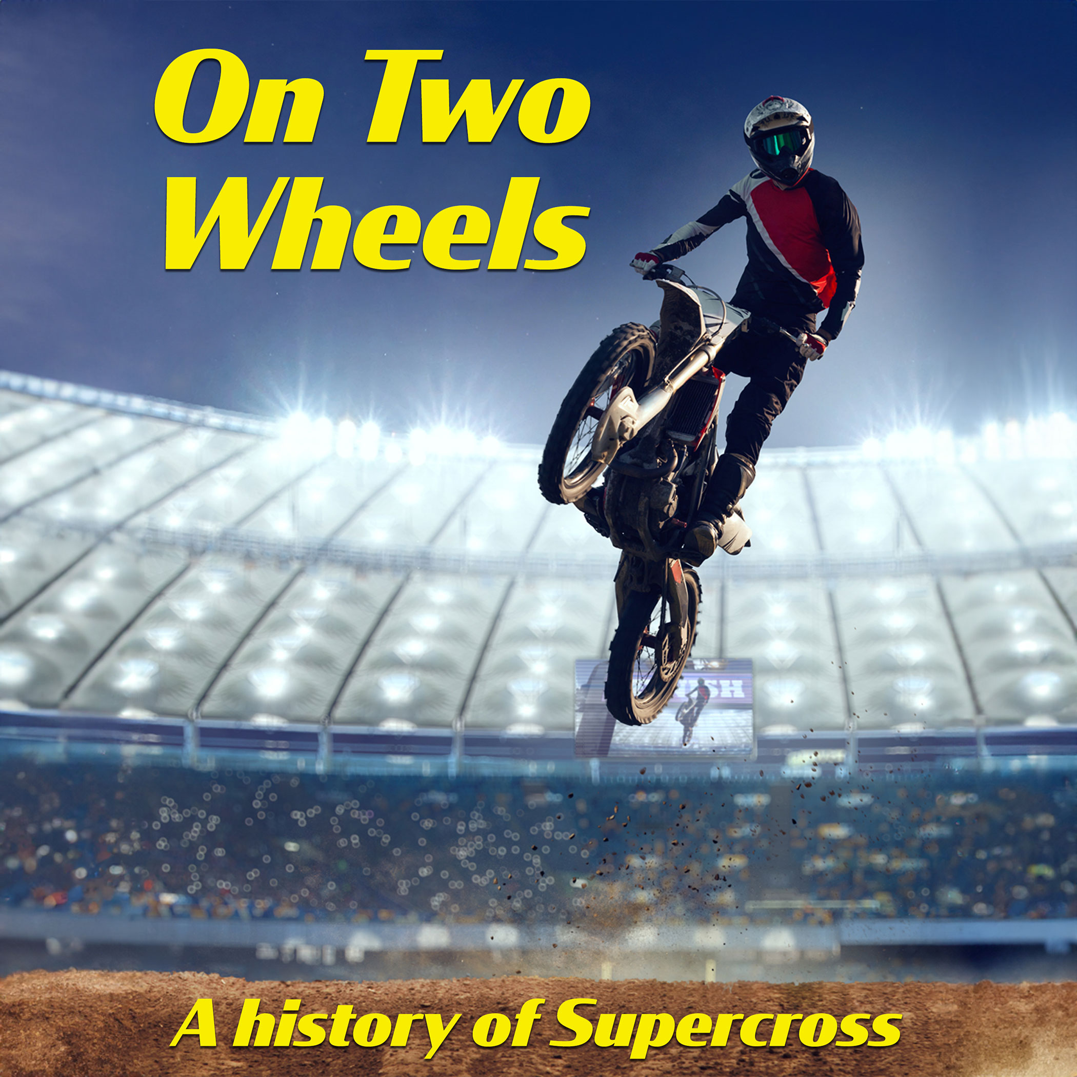 On Two Wheels: A History of Supercross