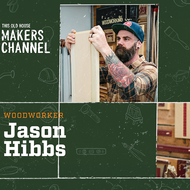 Jason Hibbs: This Old House Makers Channel