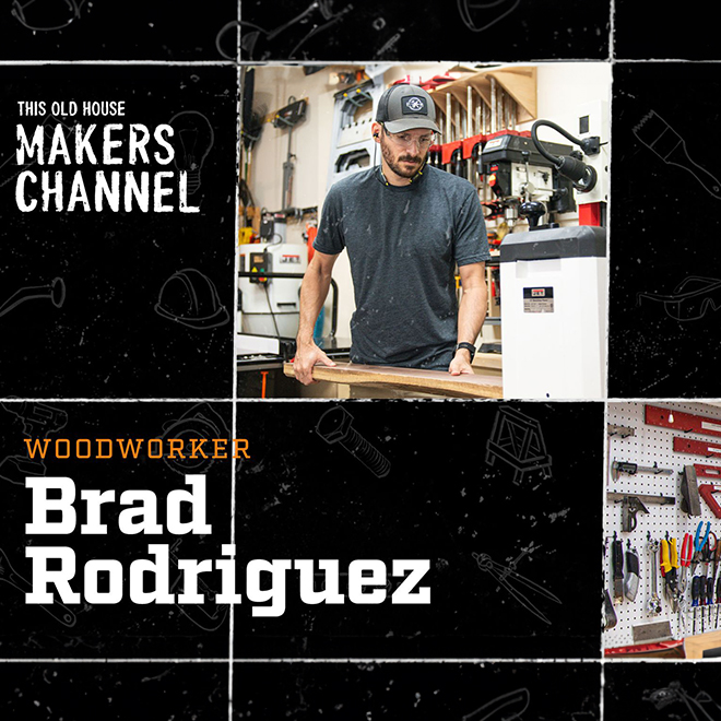Brad Rodriguez: This Old House Makers Channel