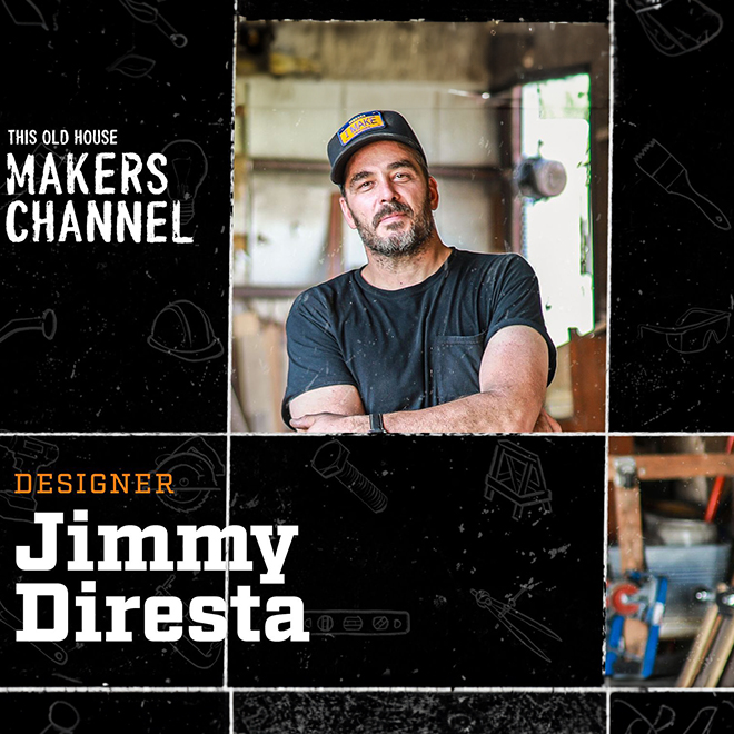 Jimmy DiResta: This Old House Makers Channel