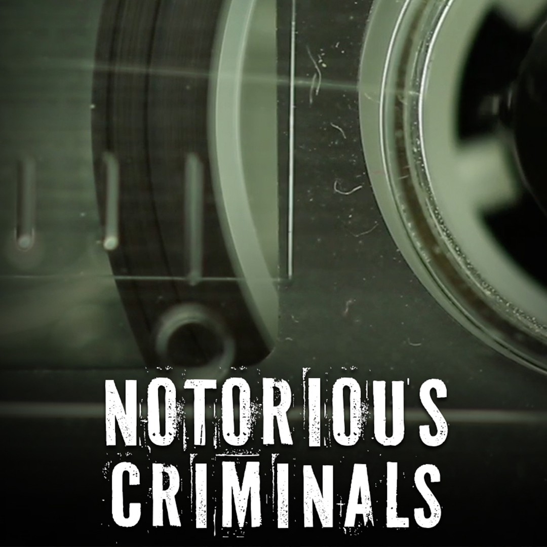Notorious Criminals