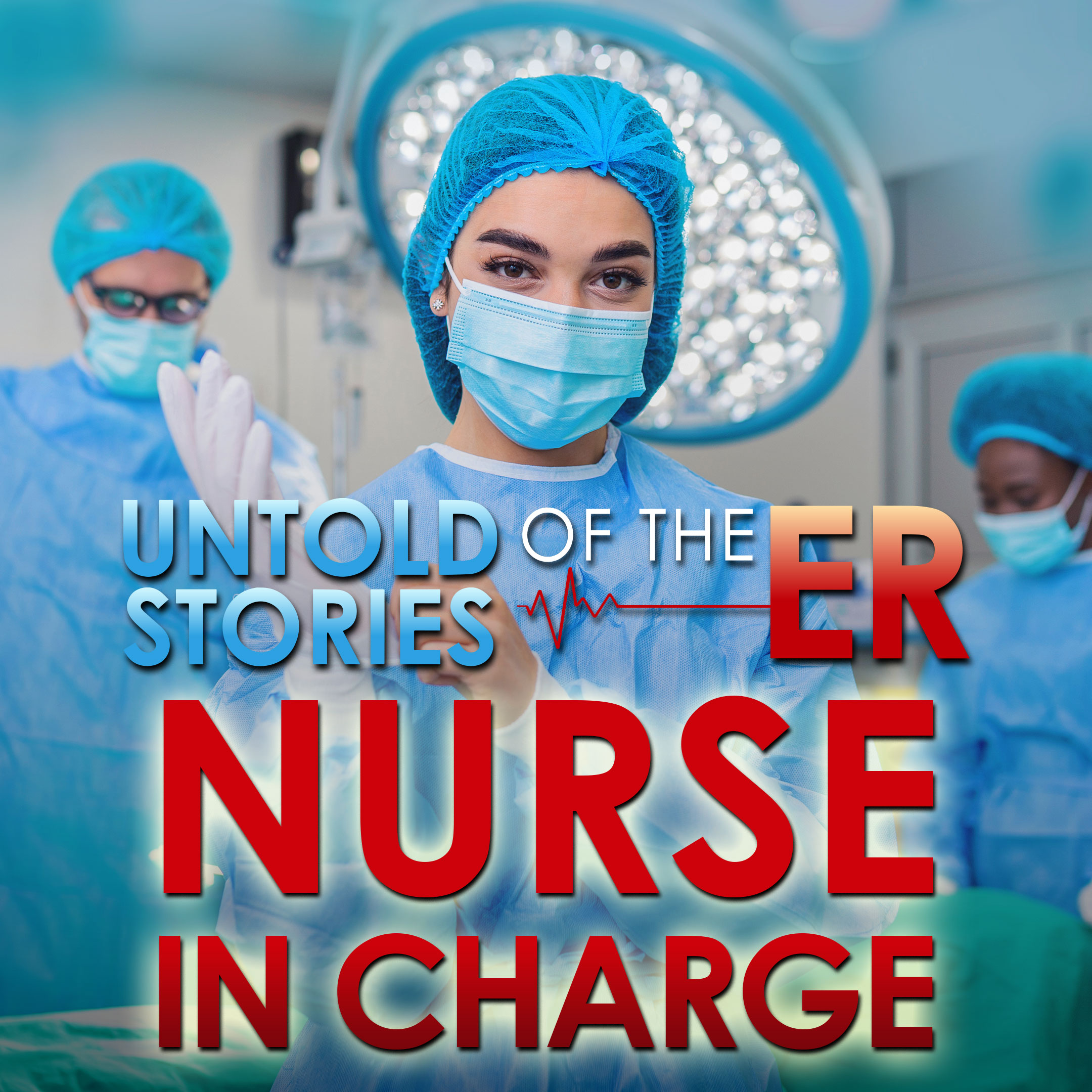 Untold Stories of the ER: Nurse in Charge