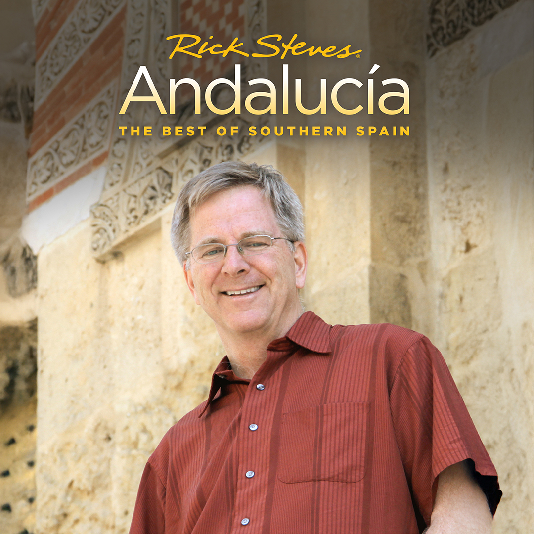 Rick Steves' Andalucia: The Best of Southern Spain