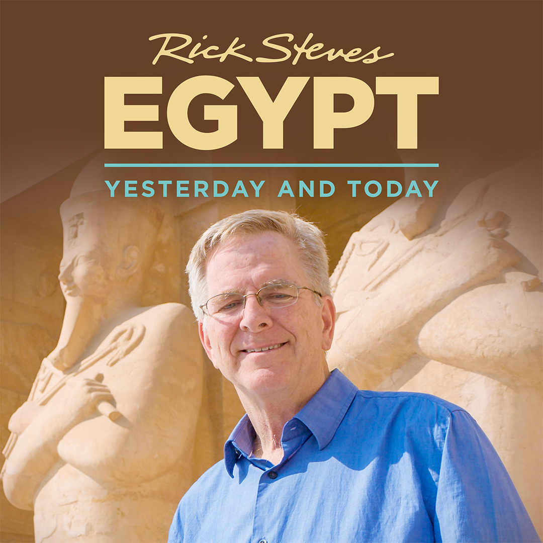 Rick Steves' Egypt: Yesterday and Today