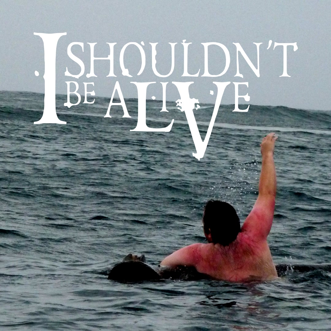 I Shouldn't Be Alive