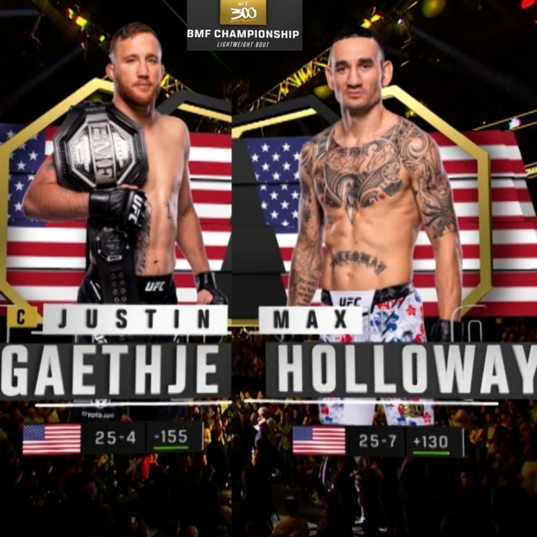 300: Justin Gaethje vs. Max Holloway Main Card