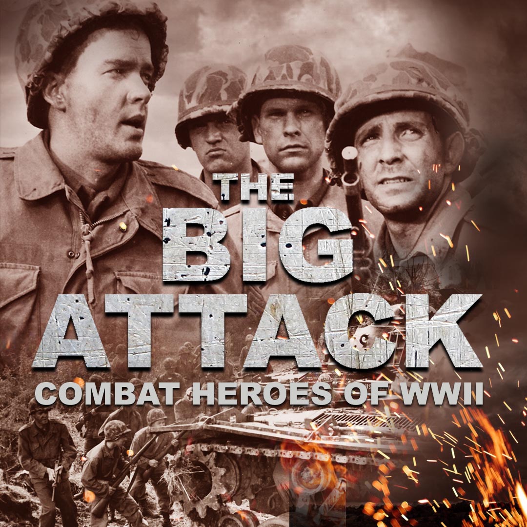 The Big Attack: Combat Heroes of WWII