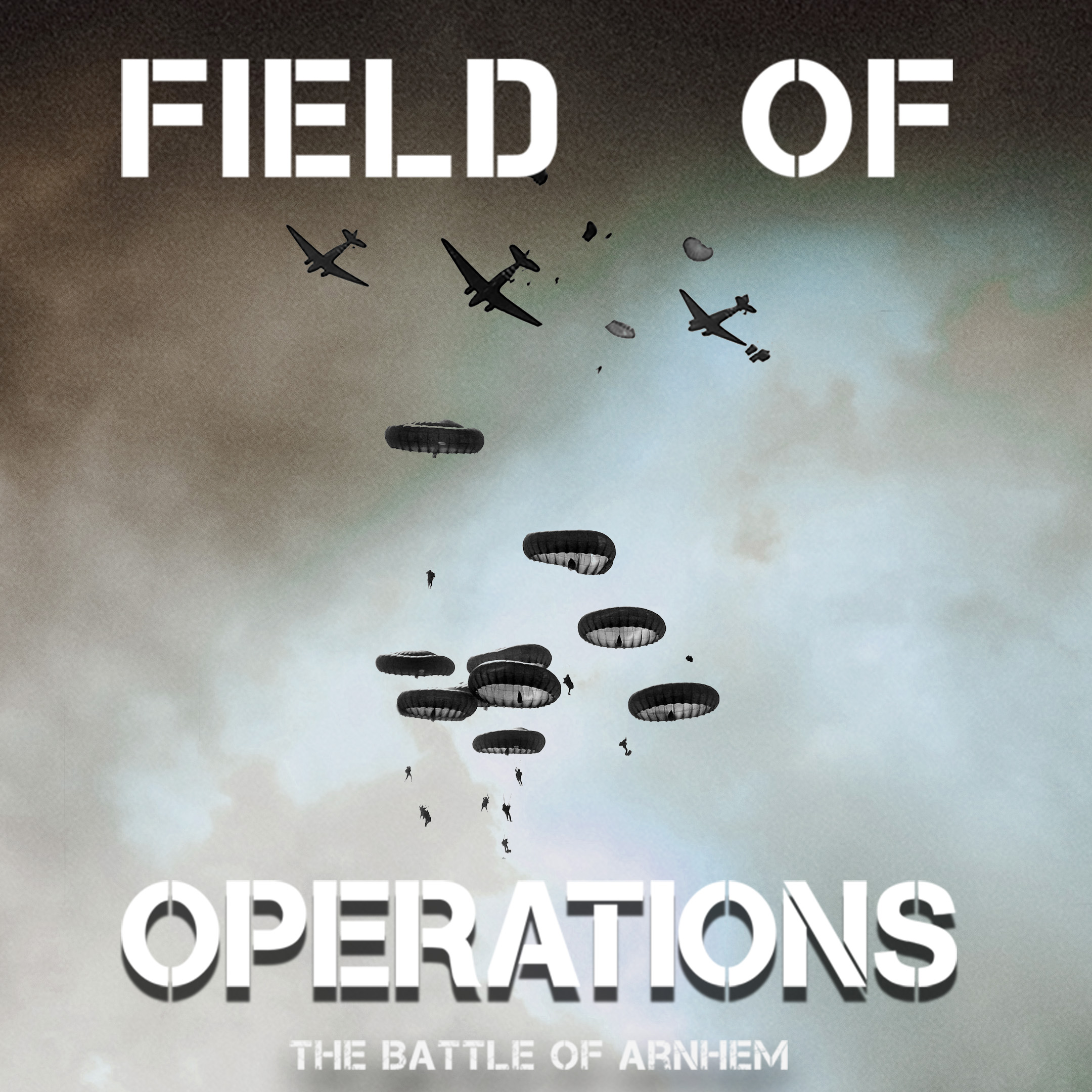 Field of Operations: The Battle of Arnhem