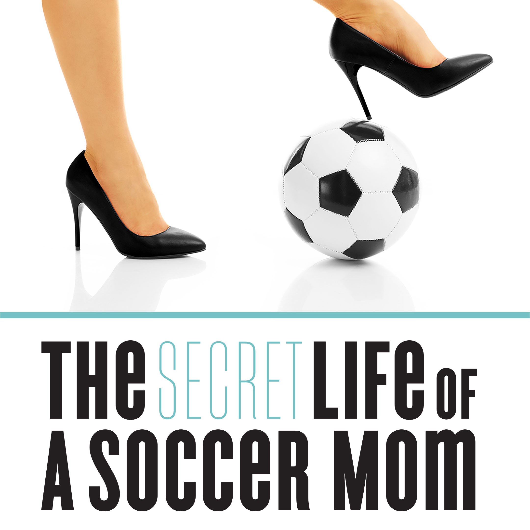 The Secret Life of a Soccer Mom