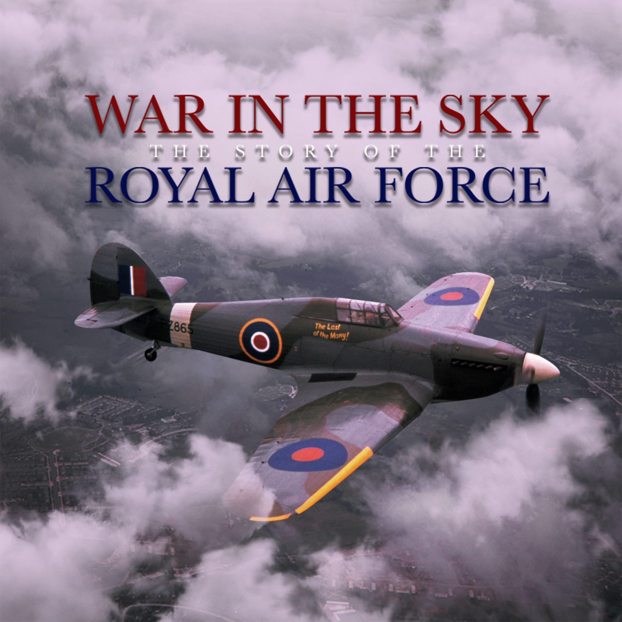 War In The Sky: The Story Of The Royal Air Force